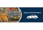 Jaipur to Ranthambore Car Rental | Easy Safari Taxi