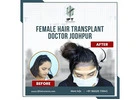 female hair transplant doctor Jodhpur
