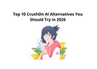 Top 10 CrushOn AI Alternatives You Should Try in 2026