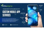 Custom Mobile App Development Services by Info Stans