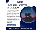 Effective Love Spell Caster in Chicago for Relationship Problems