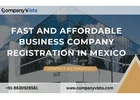 Fast and Affordable Business Company Registration in Mexico-  CompanyVista