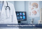 Top Rated Neurologist Fayetteville NC for Headache and Nerve Pain