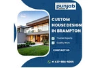 Custom House Design in Brampton | Punjab Designers