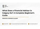 What Does a Financial Advisor in Calgary Do? A Complete Beginner’s Guide