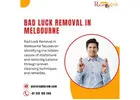Professional Bad Luck Removal in Melbourne Today