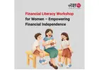 Financial Literacy Workshop for Women – Empowering Financial Independence -