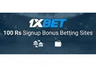 100 Rs Signup Bonus Betting Sites: 1xBet Deposit Offer Guide