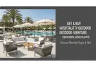 Get & Buy Hospitality Outdoor Furniture for Resorts, Hotels & Cafés