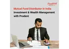 Mutual Fund Distributor in India - Investment & Wealth Management with Prudent