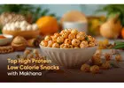 Top High Protein Low Calorie Snacks with Makhana
