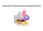 Introduce Smart Transportation Systems Using Uber Clone Script