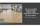 Get SPC Flooring Manufacturers for Commercial Projects