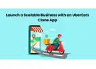 Launch a Scalable Business with an UberEats Clone App