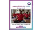 Quit Tobacco with Trusted Tobacco Addiction Rehab in Mumbai