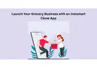 Launch Your Grocery Business with an Instamart Clone App