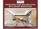 Transform Your Anaheim Hotel with Expert Renovation