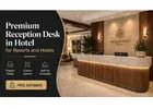 Premium Reception Desk in Hotel for Resorts and Hotels