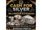 Trusted Cash For Silver In Raj Nagar Extension Today