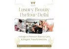 Luxury Beauty Parlour in New Delhi for Premium Beauty Care