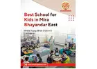 A Trusted Choice for the Best School for Kids in Mira Bhayandar East