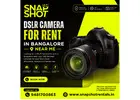 Dslr Camera For Rent In Bangalore Near Me | Snap Shot