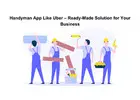 Handyman App Like Uber – Ready-Made Solution for Your Business