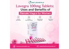 Lovegra 100mg Tablets: Uses and Benefits of Female Viagra for Women