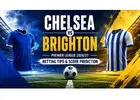 Chelsea Brighton Prediction, Betting Tips and Score Forecast 2026