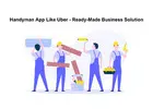 Handyman App Like Uber - Ready-Made Business Solution