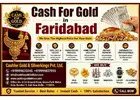 Cash For Gold in Faridabad | Safe Gold Selling Service Today