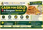 Cash For Gold in Gurgaon Sector 25 With Instant Value