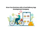Grow Your Business with a Food Delivery App Development Company