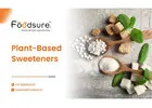 Plant-Based Sweeteners for Modern, Health-Focused Food Brands