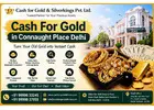 Cash For Gold in Connaught Place Delhi at Market Price