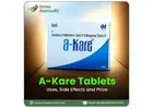 A-Kare Tablets - Uses, Side Effects and Price