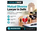 Mutual Divorce Lawyer in Delhi – Get Professional Legal Guidance