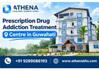Prescription Drug Addiction Treatment Centre in Guwahati
