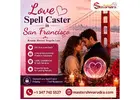Love Spell Caster in San Francisco – Master Shivarudra