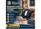Business Loan Settlement Lawyer in India – Get Professional Legal Guidance