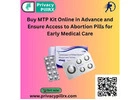 Buy MTP Kit Online in Advance and Ensure Access to Abortion Pills for Early Medical Care