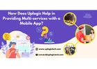Start Smart – Launch Your Multi-Service App with Uplogic Today!