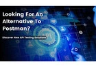 Find API Testing Tools, An Alternative to the Postman