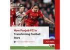 How Punjab FC is Transforming Football Stars