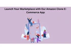 Launch Your Marketplace with Our Amazon Clone E-Commerce App
