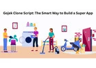 Gojek Clone Script: The Smart Way to Build a Super App