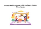 Amazon Business Model Guide | Build a Profitable Marketplace
