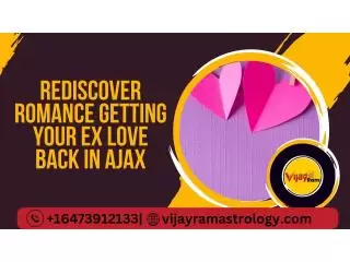 Get Your Ex Love Back in Ajax
