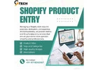 Shopify Product Data Entry Experts - Upload & Optimize Now