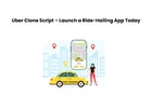 Uber Clone Script – Launch a Ride-Hailing App Today